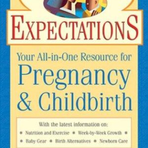 Great Expectations Your All-in-One Resource for Pregnancy & Childbirth